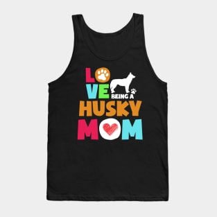 Love being a husky mom tshirt best husky Tank Top